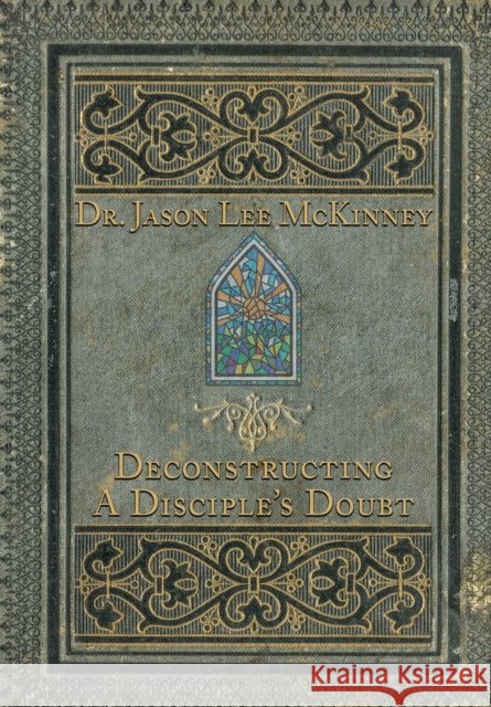 Deconstructing a Disciple's Doubt Jason Lee McKinney   9781957344096 Wordcrafts Press - książka
