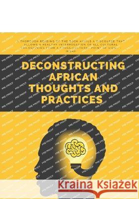 Deconstructing African Thoughts and Practices Segun Ogungbemi 9781957809328 Cornerstone Creativity Groups - książka