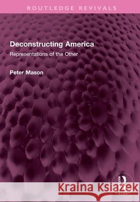 Deconstructing America: Representations of the Other Peter Mason 9781032728681 Routledge - książka