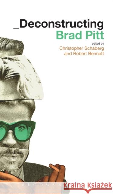 Deconstructing Brad Pitt Christopher Schaberg Robert Bennett 9781623569464 Bloomsbury Academic - książka