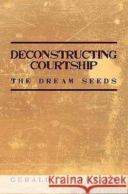 Deconstructing Courtship: The Dream Seeds Gerald A. Edozien 9781439266007 Booksurge Publishing - książka