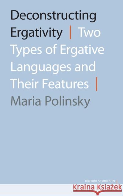 Deconstructing Ergativity Polinsky, Maria 9780190256586 Oxford University Press, USA - książka