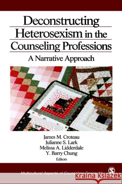 Deconstructing Heterosexism in the Counseling Professions: A Narrative Approach Croteau, James M. 9780761929819 Sage Publications - książka