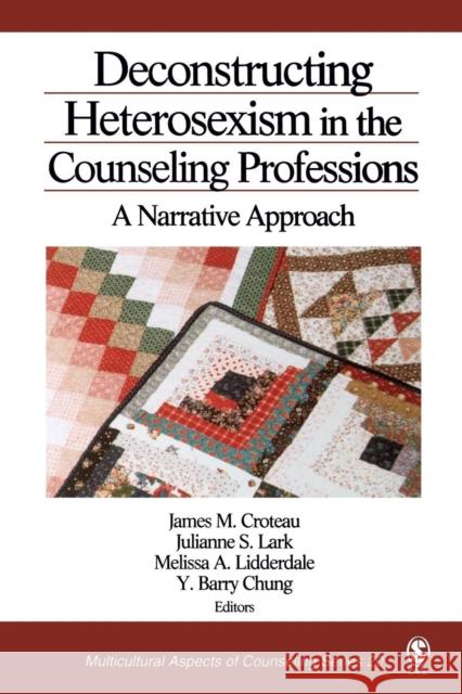 Deconstructing Heterosexism in the Counseling Professions: A Narrative Approach Croteau, James M. 9780761929826 Sage Publications - książka