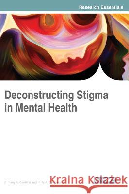 Deconstructing Stigma in Mental Health Brittany A. Canfield Holly A. Cunningham 9781522538080 Medical Information Science Reference - książka