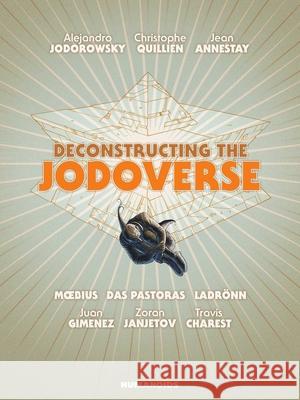 Deconstructing the Jodoverse Alejandro Jodorowsky, Jean Giraud, Juan Gimenez, Zoran Janjetov, Travis Charest, Christophe Quillien, Jean Annestay 9781643377162 Humanoids, Inc - książka