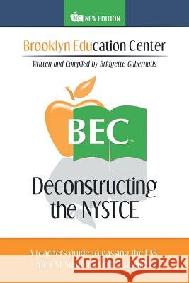 Deconstructing the NYSTCE: A Teacher's Guide to Passing the EAS and the CST Students with Disabilities Gubernatis, Bridgette 9781524552954 Xlibris - książka