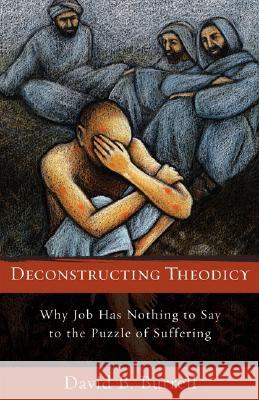 Deconstructing Theodicy: Why Job Has Nothing to Say to the Puzzle of Suffering David Burrell 9781587432224 Baker Publishing Group - książka