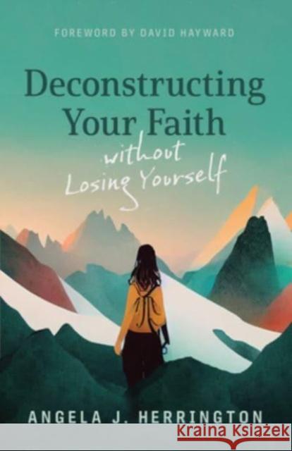 Deconstructing Your Faith Without Losing Yourself Angela J. Herrington David Hayward 9780802883285 William B. Eerdmans Publishing Company - książka