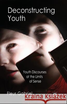 Deconstructing Youth: Youth Discourses at the Limits of Sense Gabriel, F. 9781349348879 Palgrave Macmillan - książka