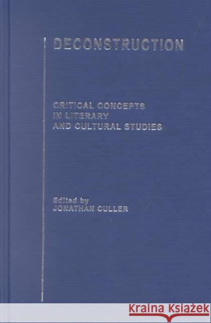 Deconstruction : Critical Concepts in Literary and Cultural Studies John D. White J. Culler Jonathan Culler 9780415247061 Routledge - książka