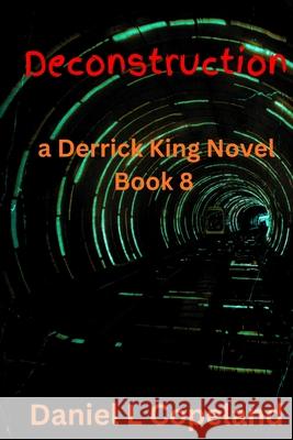 Deconstruction: a Derrick King Novel, Book 8 Daniel L. Copeland 9781970773309 Chipping Away Publishing - książka