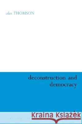 Deconstruction and Democracy Alex Thomson 9780826475770  - książka