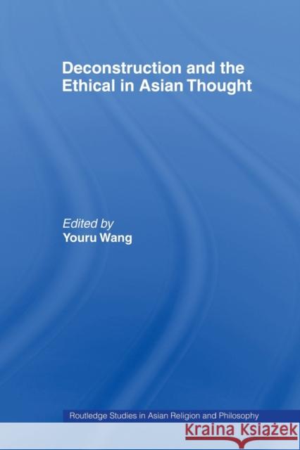 Deconstruction and the Ethical in Asian Thought Youru Wang 9780415502016 Routledge - książka