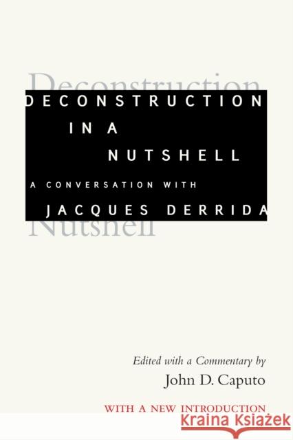 Deconstruction in a Nutshell : A Conversation with Jacques Derrida John D. Caputo 9780823217540 Fordham University Press - książka