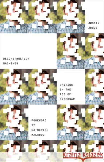 Deconstruction Machines: Writing in the Age of Cyberwar Volume 54 Joque, Justin 9781517902513 University of Minnesota Press - książka