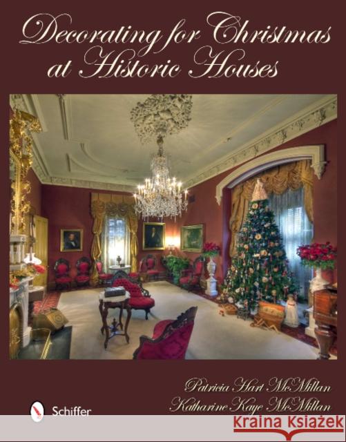 Decorating for Christmas at Historic Houses Patricia Hart McMillan 9780764338397 Schiffer Publishing - książka