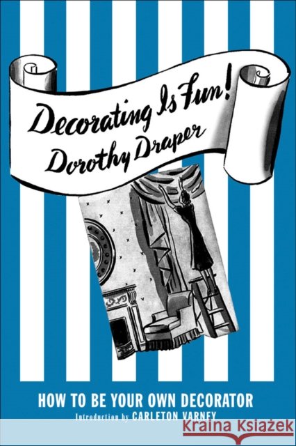 Decorating Is Fun!: How to Be Your Own Decorator Dorothy Draper 9780985225629 Shannongrove Press, Inc. - książka