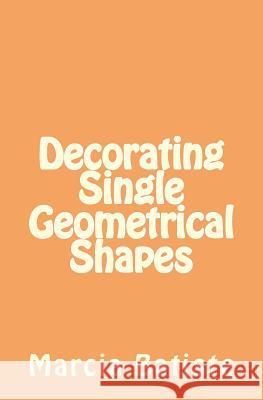 Decorating Single Geometrical Shapes Marcia Batiste 9781494954888 Createspace - książka