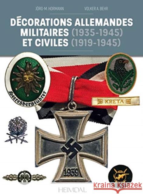 Decorations Allemandes: Militaires (1935-1945) Et Civiles (1919-1945) Jorg-M Hormann Volker A 9782840485384 Editions Heimdal - książka
