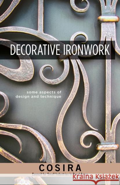 Decorative Ironwork: Some Aspects of Design and Technique The Countryside Agency 9781497100633 Fox Chapel Publishing - książka