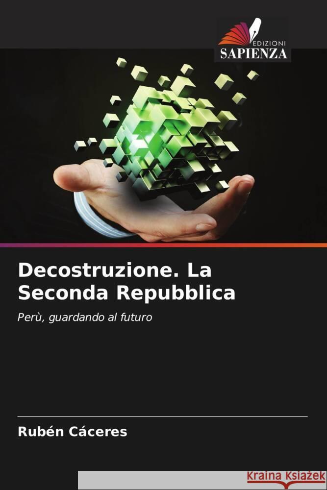 Decostruzione. La Seconda Repubblica CACERES, RUBEN 9786206351092 Edizioni Sapienza - książka