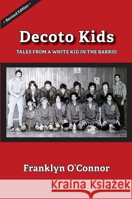 Decoto Kids: Tales from a white kid in the barrio. Franklyn O'Connor 9781611703016 Robertson Publishing - książka