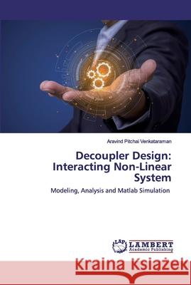 Decoupler Design: Interacting Non-Linear System Pitchai Venkataraman, Aravind 9786202522649 LAP Lambert Academic Publishing - książka