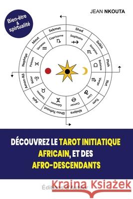 Decouvrez Le Tarot Initiatique Africain, Et Des Afro-Descendants Jean Nkouta 9782958894696 Jean Nkouta - książka