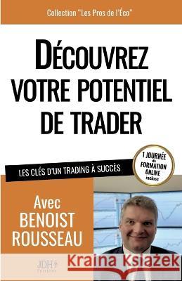 Decouvrez votre potentiel de trader: Les cles d'un trading a succes Benoist Rousseau   9782381273099 Jdh Editions - książka