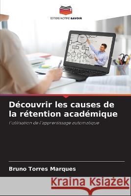 Decouvrir les causes de la retention academique Bruno Torres Marques   9786206000402 Editions Notre Savoir - książka
