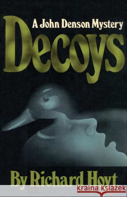 Decoys: A John Denson Mystery Hoyt, Richard 9781590772720 M. Evans and Company - książka