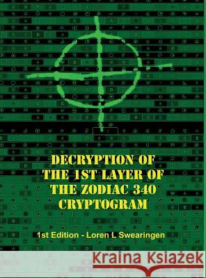 Decryption of the 1st Layer of the Zodiac 340 Cryptogram Loren L Swearingen   9780692819579 Loren L Swearingen - książka