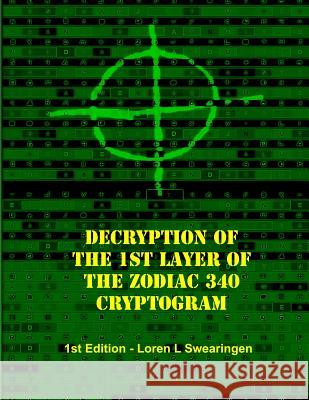 Decryption of the 1st Layer of the Zodiac 340 Cryptogram Loren L. Swearingen 9781540815958 Createspace Independent Publishing Platform - książka