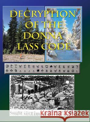 Decryption of the Donna Lass Code: and Victim 12 Postcard Swearingen, Loren L. 9780692815328 Loren L Swearingen - książka