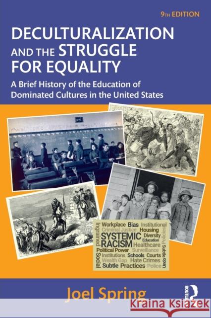 Deculturalization and the Struggle for Equality: A Brief History of the Education of Dominated Cultures in the United States Joel Spring 9781032101576 Routledge - książka