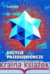 Decyzje przedsiębiorcze z wykorzystaniem metod... Mariusz Nyk 9788320825985 Polskie Wydawnictwo Ekonomiczne - książka