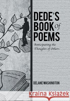 Dede's Book of Poems: Anticipating the Thoughts of Others Delane Washington 9781543456196 Xlibris - książka