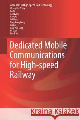 Dedicated Mobile Communications for High-Speed Railway Zhong, Zhang-Dui 9783662548585 Springer - książka