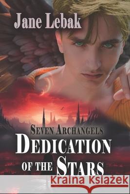 Dedication of the Stars Jane Lebak 9781942133551 Philangelus Press - książka