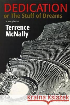 Dedication or the Stuff of Dreams: A New Play Terrence McNally 9780802142450 Grove Press - książka