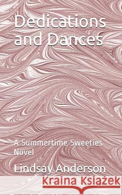 Dedications and Dances: A Summertime Sweeties Novel Lindsay Anderson 9781798671689 Independently Published - książka