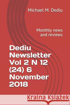 Dediu Newsletter Vol 2 N 12 (24) 6 November 2018: Monthly News and Reviews Michael M. Dediu 9781939757784 Derc Publishing House - książka