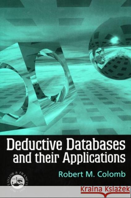 Deductive Databases and Their Applications Robert M. Colomb 9780748407972 CRC Press - książka