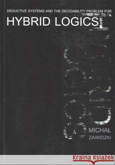 Deductive Systems and the Decidability Problem for Hybrid Logics Zawidzki, Michal 9788323336952 John Wiley & Sons - książka