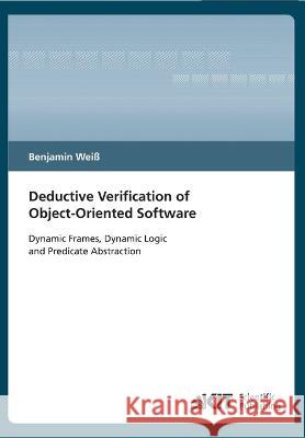 Deductive verification of object-oriented software: dynamic frames, dynamic logic and predicate abstraction Benjamin Weiß 9783866446236 Karlsruher Institut Fur Technologie - książka