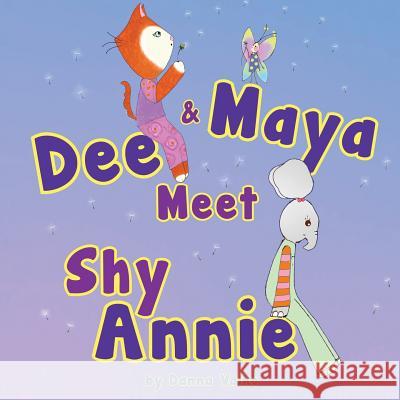 Dee and Maya Meet Shy Annie Danna Valko Donna L Ferrier Danna Valko 9780991343331 Danna Valko - książka