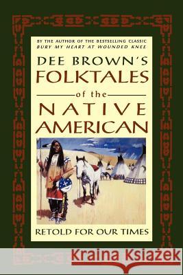 Dee Brown's Folktales of the Native American: Retold for Our Times Dee Brown Louis Mofsie 9780805026078 Owl Books (NY) - książka
