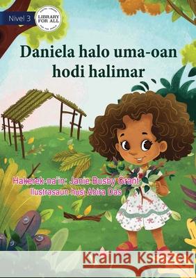 Dee Dee Builds A Hidey-Hole (Tetun edition) - Daniela halo uma-oan hodi halimar Janie Busby Grant, Abira Das 9781922331632 Library for All - książka