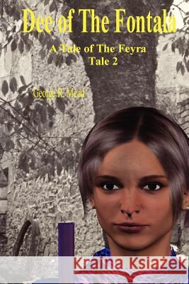 Dee of the Fontala: A Tale of the Feyra George R. Mead 9780981744650 E-Cat Worlds - książka